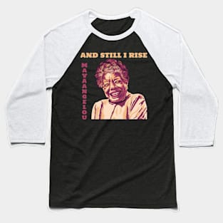 Maya Angelou "And Still I Rise" Baseball T-Shirt